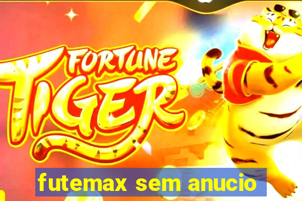 futemax sem anucio